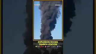 Large Explosion Rocks Railway Station in Russia&rsquo;s Tambov Region, Eyewitness Footage Shows | WION
