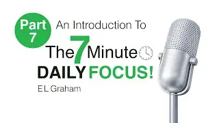 How To Unlock A Focused Mind Part 7 | The 7-Minute Daily Focus.