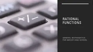 LESSON 3: GRAPHING RATIONAL FUNCTIONS | GENERAL MATH FOR SENIOR HIGH SCHOOL