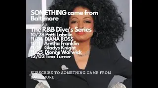 The R&B Diva Diana Ross (The 1st R&B Superstar) on SOMETHING came from Baltimore.