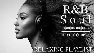 【R&B Soul】Relaxing Romantic Playlist - Smooth Vocals & Chill Groove Study &bull; Focus &bull; Relax