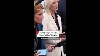 Trump on pardoning Sean 'Diddy' Combs