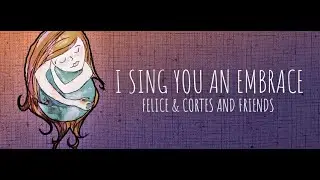 I sing you an embrace - (Official Musicvideo)  Felice & Cortes and Friends