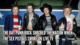The Day Punk Rock Shocked the Nation When the Sex Pistols Swore on Live TV