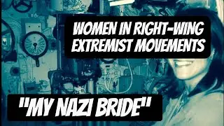 The Nazi Bride Is Mine?! Women and Far-Right Extremism Exposed