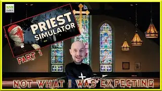 Priest Simulator | Part 1 | Not what I was expecting!!!!