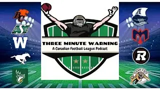 Three Minute Warning: A Canadian Football League Podcast ep #5
