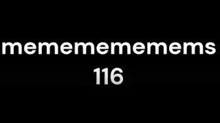 mememememems 116