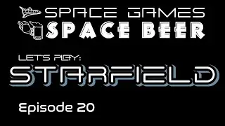 SG&SB: Let's Role-Play Starfield Ep. 020: Deimos Armored Transport, Alpha Centauri Survey 3