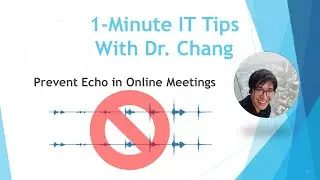 1-Minute IT Tips with Dr. Chang - Prevent Echo in Online Meetings