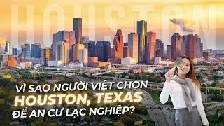#079 | Vì sao người Việt chọn Houston, Texas để an cư lạc nghiệp️??