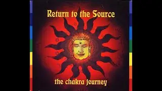 Return To The Source - The Chakra Journey Part 1 (Return To The Source, 1996)