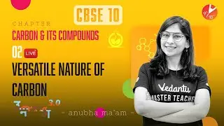 Carbon and Its Compounds L-2 | Versatile Nature of Carbon | CBSE Class 10 Chemistry Ch 4 | Term 2