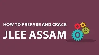 How to Prepare and Crack Assam JLEE?