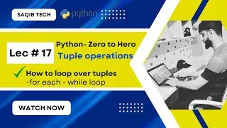 Changing Tuples, Loop over tuples -   Lec # 17