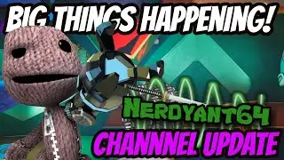 BIG Changes to the LittleBigPlanet Youtube Community! (Nerdyant phase 3 channel update!)