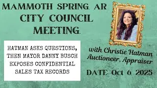 2025 OCTOBER  6 - Mammoth Spring, AR  Christie on agenda/LIGHTS, MAYOR exposing confidential records