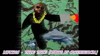 LOFTY305 - THANG THANG INSTRUMENTAL [REMAKE BY @DANIEXGARCIA]