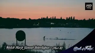 [INTERLAPSE] - #SUNSET & #CHILLING in the Welsh Harp, London - [SIDE B]