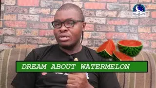 WATERMELON IN DREAM - Evangelist Joshua Dream Dictionary
