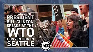 TVW Moment: President Bill Clinton Speaks at 1999 WTO Conference in Seattle