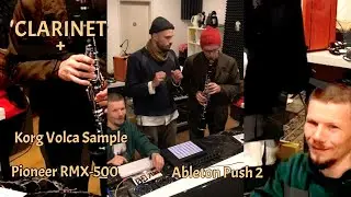 Clarinet + Korg Volca Sample, Pioneer RMX500, Ableton Push 2. Jam: clarinet & electronic.