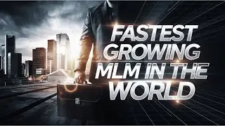 Which is the Fastest Growing MLM Company in the World? The Answer Will Surprise You.
