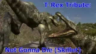 Tyrannosaurus Rex Tribute: Not Gonna Die (Skillet)