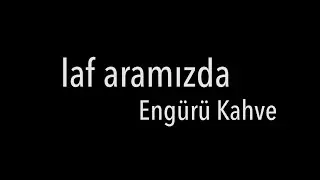 laf aramızda Engürü Kahve - fragman
