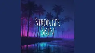 Stronger Skin