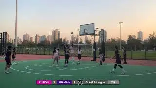 GLAM P-League PUSION vs DNA Girls Qtr 1