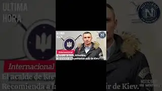 Noticas internacional🌐 🇺🇦 El alcalde de Kiev, Klitschko; recomienda a la poblaci&oacute;n salir de Kiev.