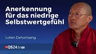 Die Sucht nach Anerkennung als Zeichen der Einsamkeit | Loten Dahortsang | Sinn des Lebens | QS24