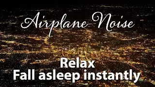 Relaxing Sounds - Calm Down, Fall Asleep - 8 Hours Low Airplane Hum Noise | Night Flight Slideshow