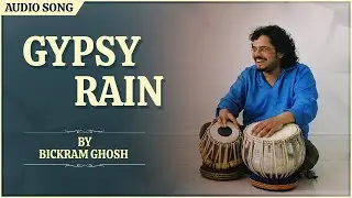 Gypsy Rain | Bickram Ghosh | Audio Song | Rhythmscape | Instrumental Song