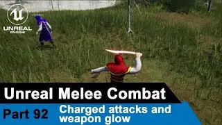 Unreal Melee Combat - Charged attacks and weapon glow - UE4 Open World Tutorials #92