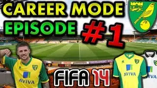 FIFA 14 - Norwich City Career Mode! - Episode #1 - Welcome to Norwich!