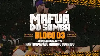 Mafu&aacute; do Samba - Bloco 3 part. Fabiano Sorriso  (Roda de Samba - Ao vivo)