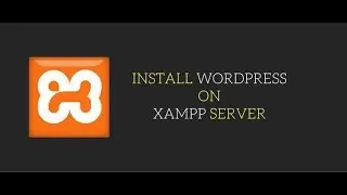 How To Install Wordpress On XAMPP