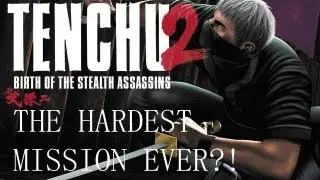 Tenchu 2 - The Hardest Mission Ever?!