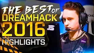 CS:GO | THE BEST OF DREAMHACK 2016!!! (AMAZING PLAYS, FUNNY MOMENTS & HIGHLIGHTS)