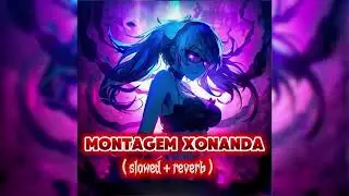 MONTAGEM XONANDA ( slowed + reverb )