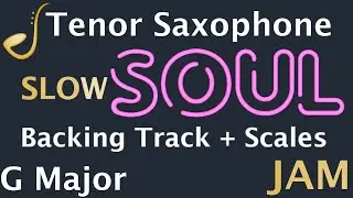 Tenor Saxophone SLOW Soul Jam in G Major -  Backing Track | Improvisation