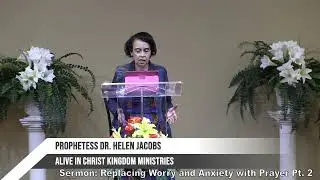 Sermon: Replacing Worry and Anxiety with Prayer Pt. 2