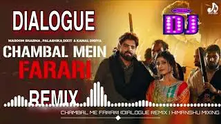 CHAMBAL ME FARARI | DIALOGUE REMIX | MASOOM SHARMA | HARD PUNCH REMIX | HIMANSHU MIXING POINT