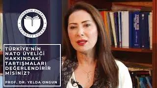 T&uuml;rkiye'nin NATO &uuml;yeliği - Prof.Dr. Yelda Ongun