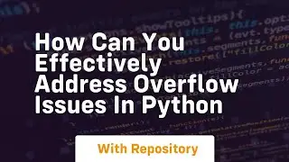 how can you effectively address overflow issues in python