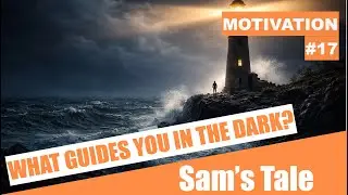The Lighthouse Keeper &mdash; Why Purpose Outshines Fear | Sam&rsquo;s Tale