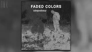 Faded Colors - Codependency (Full album)