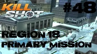 Kill Shot Region 18 Primary Mission Part 48 - Kill 5 Sentinel Marksmen Gameplay